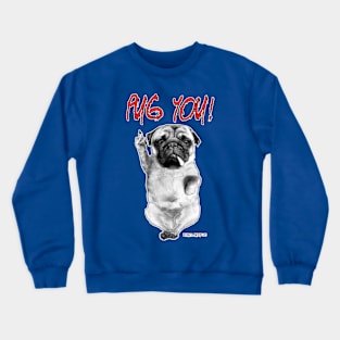 Pug you Crewneck Sweatshirt